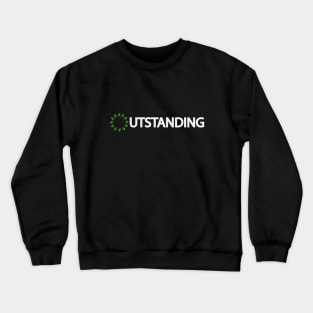 Outstanding being outstanding artistic typography Crewneck Sweatshirt